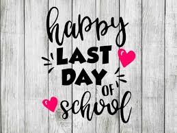Happy Last Day of School Svg, End of ...
